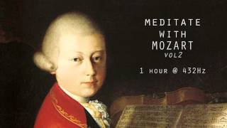 Meditate with Mozart  432Hz Classical Music  Vol 2 [upl. by Nissie566]